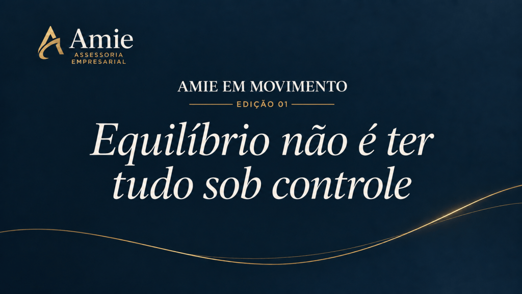 Capa da newsletter AMIE em Movimento — Equilíbrio não é ter tudo sob controle